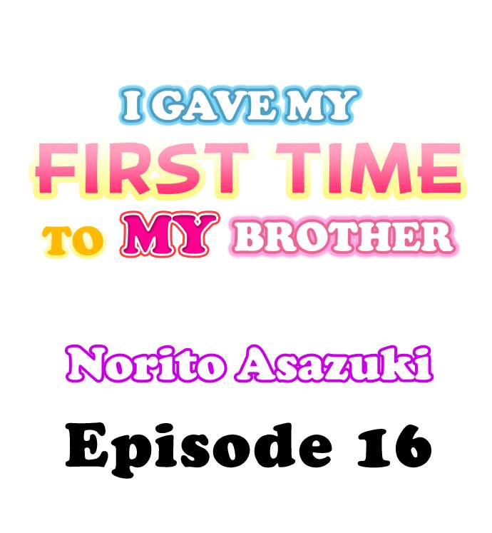 I Gave My First Time to My Brother chapter 16 page 1