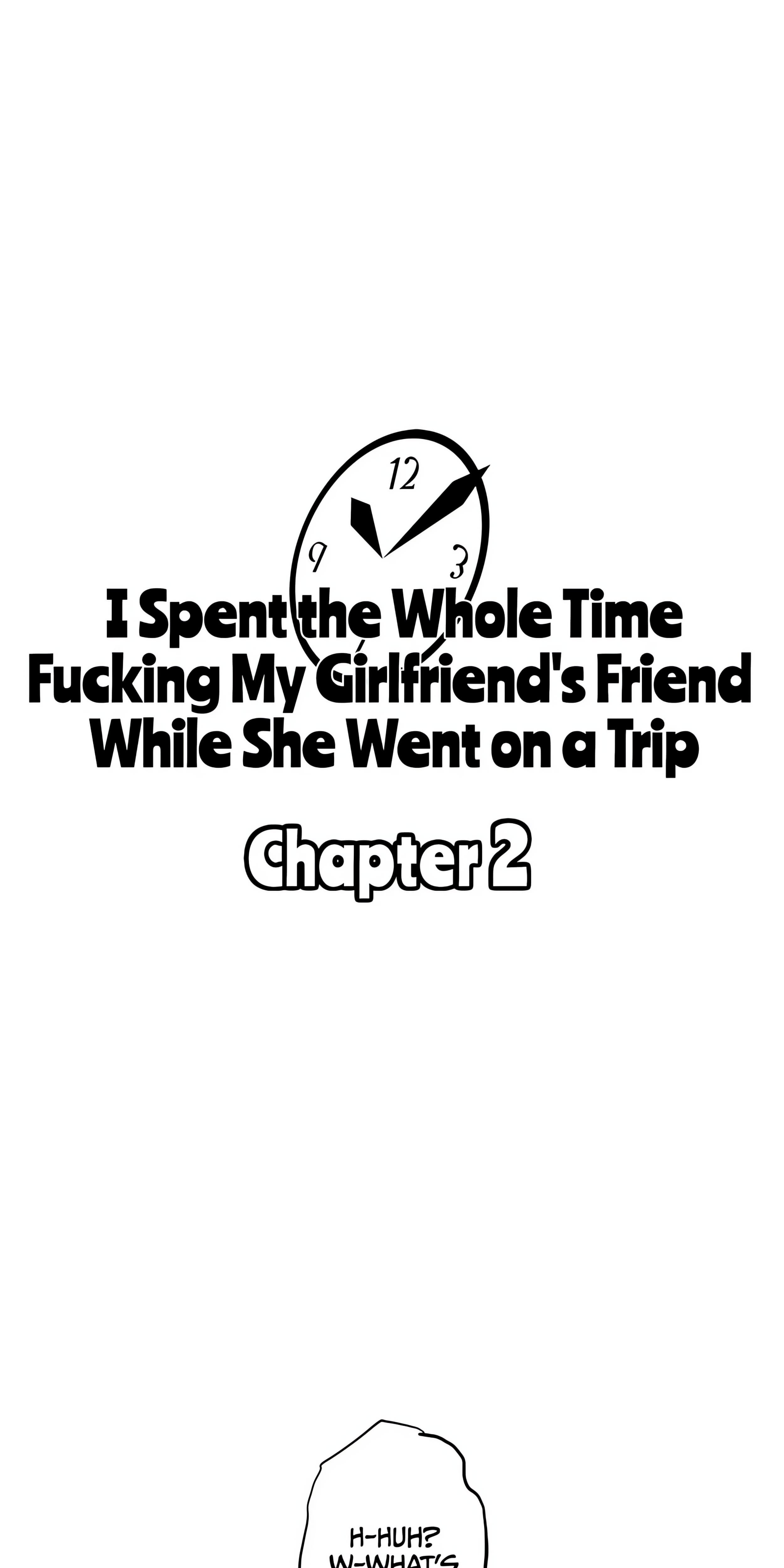 I Spent the Whole Time Fucking My Girlfriend’s Friend While She Went on a Trip chapter 2 page 1