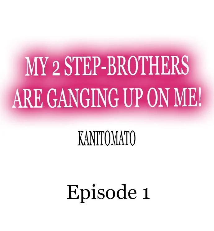 My 2 Step-Brothers are Ganging Up on Me! chapter 1 page 1