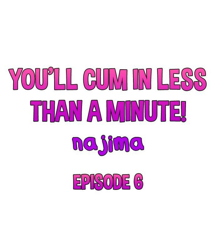 You’ll Cum in Less Than a Minute! chapter 6 page 1